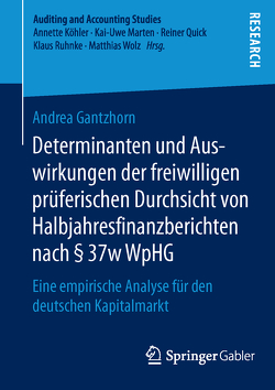 Determinanten und Auswirkungen der freiwilligen prüferischen Durchsicht von Halbjahresfinanzberichten nach § 37w WpHG von Gantzhorn,  Andrea