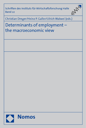 Determinants of employment – the macroeconomic view von Dreger,  Christian, Galler,  Heinz P., Walwei,  Ulrich