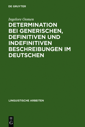 Determination bei generischen, definitiven und indefinitiven Beschreibungen im Deutschen von Oomen,  Ingelore