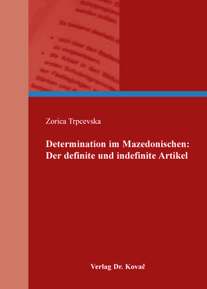 Determination im Mazedonischen: Der definite und indefinite Artikel von Trpcevska,  Zorica