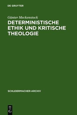 Deterministische Ethik und kritische Theologie von Meckenstock,  Günter