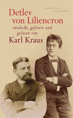Detlev von Liliencron entdeckt, gefeiert und gelesen von Karl Kraus von Kersten,  Joachim, Pfäfflin,  Friedrich