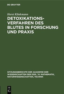 Detoxikationsverfahren des Blutes in Forschung und Praxis von Klinkmann,  Horst