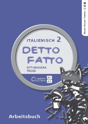 Detto fatto – Italienisch, Band 2, Arbeitsbuch für NMS/AHS-Unterstufe von Ritt-Massera,  Laura, Truxa,  Eleonore