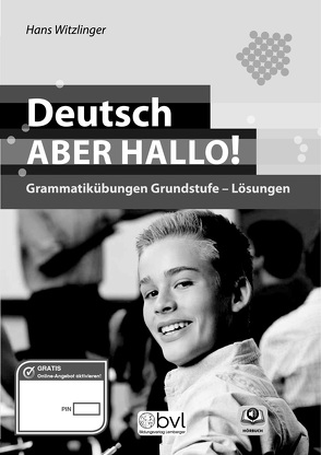Deutsch – Aber hallo! – Grammatikübungen Grundstufe: Lösungsband von Witzlinger,  Hans