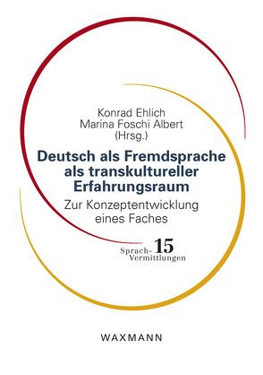 Deutsch als Fremdsprache als transkultureller Erfahrungsraum von Ehlich,  Konrad, Foschi Albert,  Marina