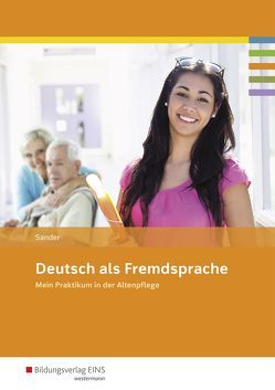 Deutsch als Fremdsprache – Mein Praktikum in der Altenpflege von Sander,  Petra