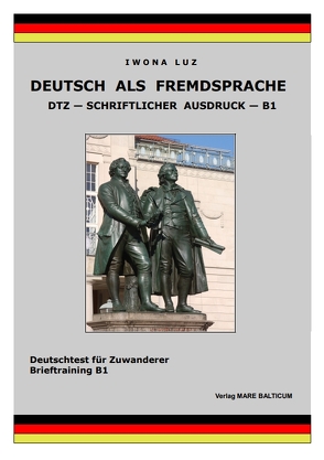 Deutsch als Fremdsprache – DTZ – Schriftlicher Ausdruck – B1 von Luz,  Iwona