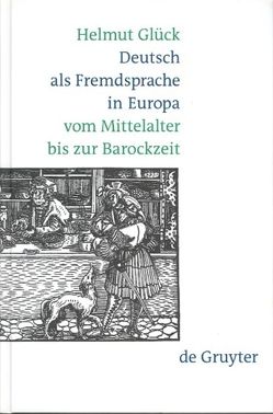 Deutsch als Fremdsprache in Europa vom Mittelalter bis zur Barockzeit von Glück,  Helmut