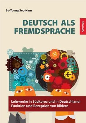 Deutsch als Fremdsprache – Lehrwerke in Südkorea und in Deutschland von Seo-Nam,  Su-Young