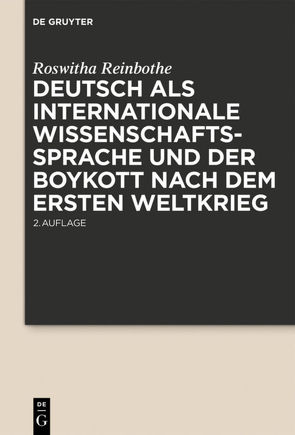 Deutsch als internationale Wissenschaftssprache und der Boykott nach dem Ersten Weltkrieg von Reinbothe,  Roswitha