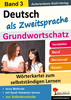 Deutsch als Zweitsprache – Grundwortschatz 3 von Autorenteam Kohl-Verlag