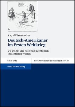 Deutsch-Amerikaner im Ersten Weltkrieg von Wüstenbecker,  Katja