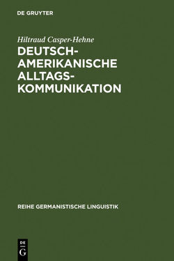 Deutsch-amerikanische Alltagskommunikation von Casper-Hehne,  Hiltraud