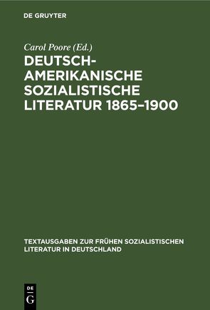 Deutsch-amerikanische sozialistische Literatur 1865–1900 von Poore,  Carol