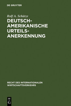 Deutsch-amerikanische Urteilsanerkennung von Schütze,  Rolf A