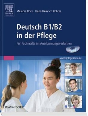 Deutsch B1/B2 in der Pflege von Böck,  Melanie, Rohrer,  Hans-Heinrich