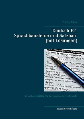 Deutsch B2 Sprachbausteine und Satzbau (mit Lösungen) von Rüffel,  Frauke