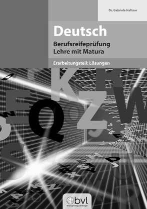 Deutsch – Berufsreifeprüfung – Erarbeitungsteil: Lösungen von Dr. Haftner,  Gabriele