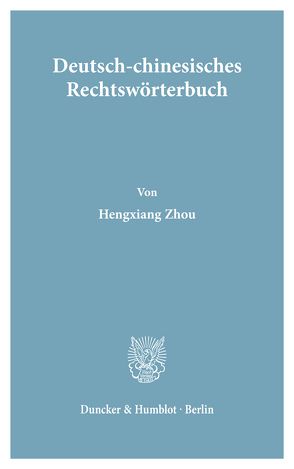 Deutsch-Chinesisches Rechtswörterbuch. von Zhou,  Hengxiang
