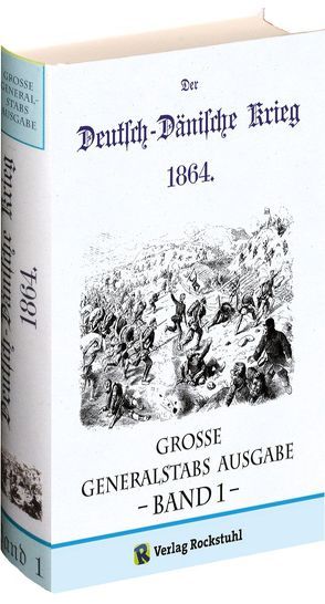 Deutsch-Dänische Krieg 1864. Große Generalstabs Ausgabe. Band 1 (von 2) + Landkartenband von Rockstuhl,  Harald