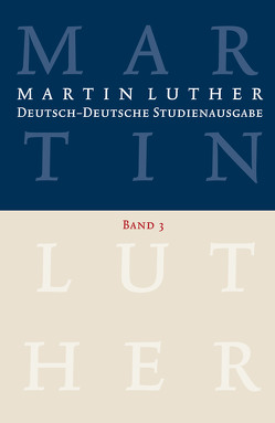 Martin Luther: Deutsch-Deutsche Studienausgabe Band 3 von Beutel,  Albrecht, Korsch,  Dietrich, Luther,  Martin, Schilling,  Johannes, Slenczka,  Notger, Zschoch,  Hellmut