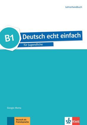 Deutsch echt einfach B1 von Machowiak,  E. Danuta, Motta,  Giorgio, Szurmant,  Jan, Trebesius-Bensch,  Ulrike