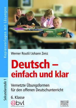Deutsch – einfach und klar 6. Klasse von Routil,  Werner, Zenz,  Johann