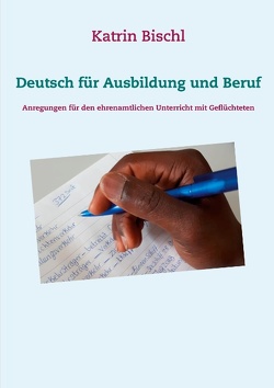 Deutsch für Ausbildung und Beruf von Bischl,  Katrin