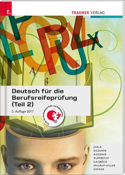 Deutsch für die Berufsreifeprüfung (Teil 2) von Gaisböck,  Johannes, Jhala,  Amar, Ostner,  Lieselotte, Pallauf-Hiller,  Iris, Riessner,  Reinhilde, Riessner,  Wolfgang, Rupprecht,  Wolfgang