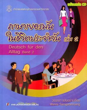 Deutsch für den Alltag mit CD: Band 2 /Konversationsübungen für Thailänder von Kunze,  Lonny, Laser,  Björn, Saengaramruang,  Wanna