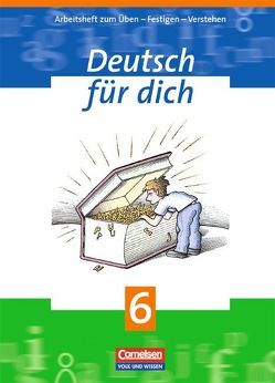 Deutsch für dich / 6. Schuljahr – Arbeitsheft von Amm,  Veronika, Arnold,  Bärbel, Bentin,  Werner, Böger,  Iris, Borrmann,  Christel, Daugs,  Helge, Kluge,  Katrin