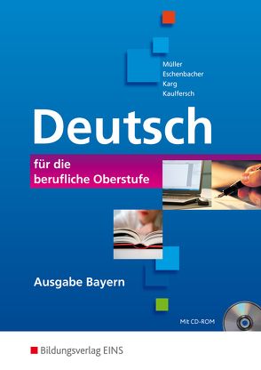 Deutsch für die berufliche Oberstufe – Ausgabe Bayern von Eschenbacher,  Walter, Karg,  Helmut, Kaulfersch,  Siegfried, Müller,  Monika