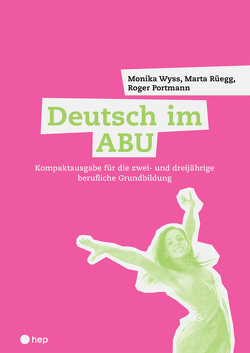 Deutsch im ABU von Portmann,  Roger, Rüegg,  Marta, Wyss,  Monika