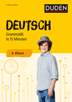 Deutsch in 15 Minuten – Grammatik 6. Klasse