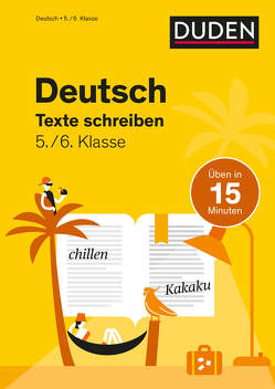 Deutsch in 15 Minuten – Texte schreiben 5./6. Klasse von Ablang,  Friederike, Clausen,  Marion