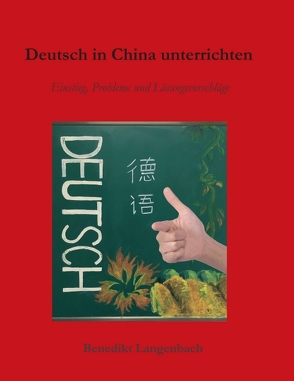 Deutsch in China unterrichten von Langenbach,  Benedikt
