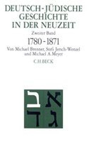 Deutsch-jüdische Geschichte in der Neuzeit Bd. 2: Emanzipation und Akkulturation 1780-1871 von Brenner,  Michael, Fliessbach,  Holger, Jersch-Wenzel,  Stefi, Meyer,  Michael A.