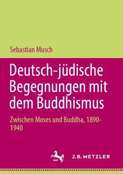 Deutsch-jüdische Begegnungen mit dem Buddhismus von Musch,  Sebastian