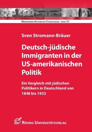 Deutsch-jüdische Immigranten in der US-amerikanischen Politik von Stromann-Bräuer,  Sven