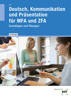 Deutsch, Kommunikation und Präsentation für MFA und ZFA von Frie,  Georg