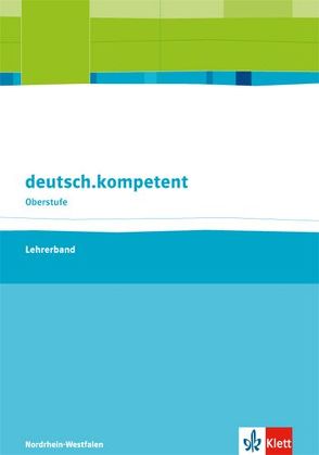 deutsch.kompetent. Ausgabe Nordrhein-Westfalen Einführungs- und Qualifikationsphase