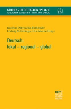 Deutsch: lokal – regional – global von Dabrowska-Burkhardt,  Jarochna, Eichinger,  Ludwig M, Itakura,  Uta