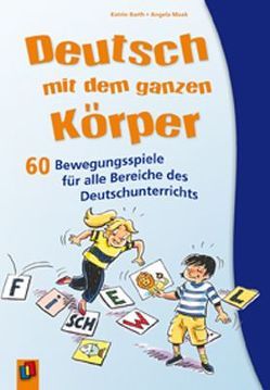 Deutsch mit dem ganzen Körper von Barth,  Katrin, Maak,  Angela