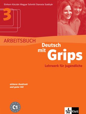 Deutsch mit Grips von Einhorn,  Ágnes, Magyar,  Ágnes, Schmitt,  Wolfgang, Starosta,  Annette, Szablyár,  Anna