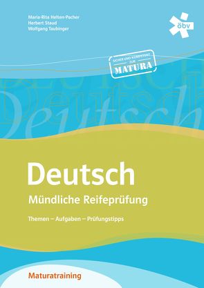 Deutsch – Mündliche Reifeprüfung: Themen – Aufgaben – Prüfungstipps von Helten-Pacher,  Maria-Rita, Staud,  Herbert, Taubinger,  Wolfgang