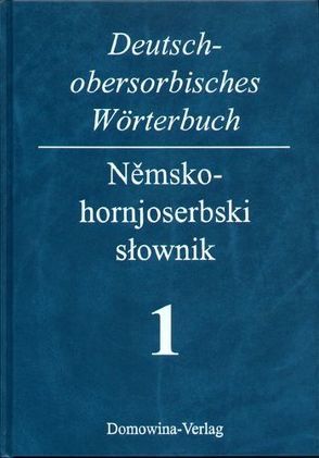 Deutsch-Obersorbisches Wörterbuch /Nemsko-hornjoserbski stownik / Deutsch-obersorbisches Wörterbuch von Jentsch,  Helmut, Michalk,  Siegfried, Sèrak,  Irene