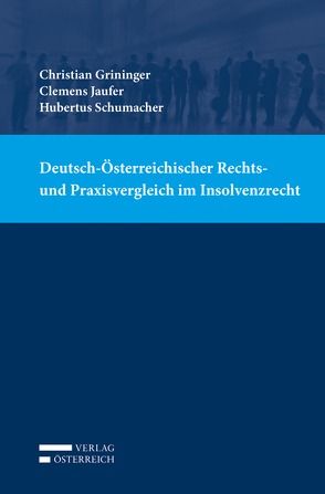 Deutsch-Österreichischer Rechts- und Praxisvergleich im Insolvenzrecht von Grininger,  Christian, Jaufer,  Clemens, Schumacher,  Hubertus