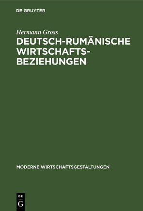 Deutsch-rumänische Wirtschaftsbeziehungen von Groß ,  Hermann