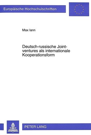 Deutsch-russische Joint-ventures als internationale Kooperationsform von Iann,  Max